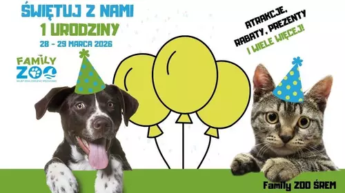 ŚWIĘTUJ Z NAMI 1 URODZINY! Family Zoo ŚREM 